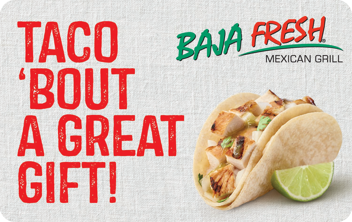 Baja Fresh Gift Card available in United States with options of $5.0, $10.0, $25.0. Perfect for shopping and gifts. In August 1990, Baja Fresh® Mexican Grill opened i...